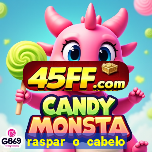 raspar o cabelo significado espiritual